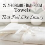 27 Affordable Bathroom Towels That Feel Like Luxury
